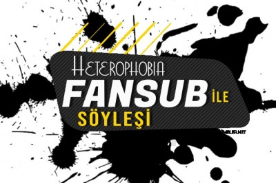 Heterophobia Fansub ile Söyleşi